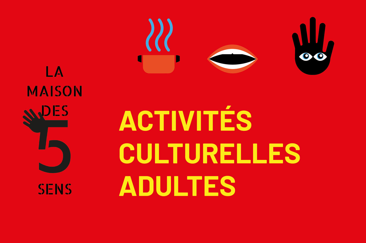 Activits culturelles adultes  la Maison des 5 sens